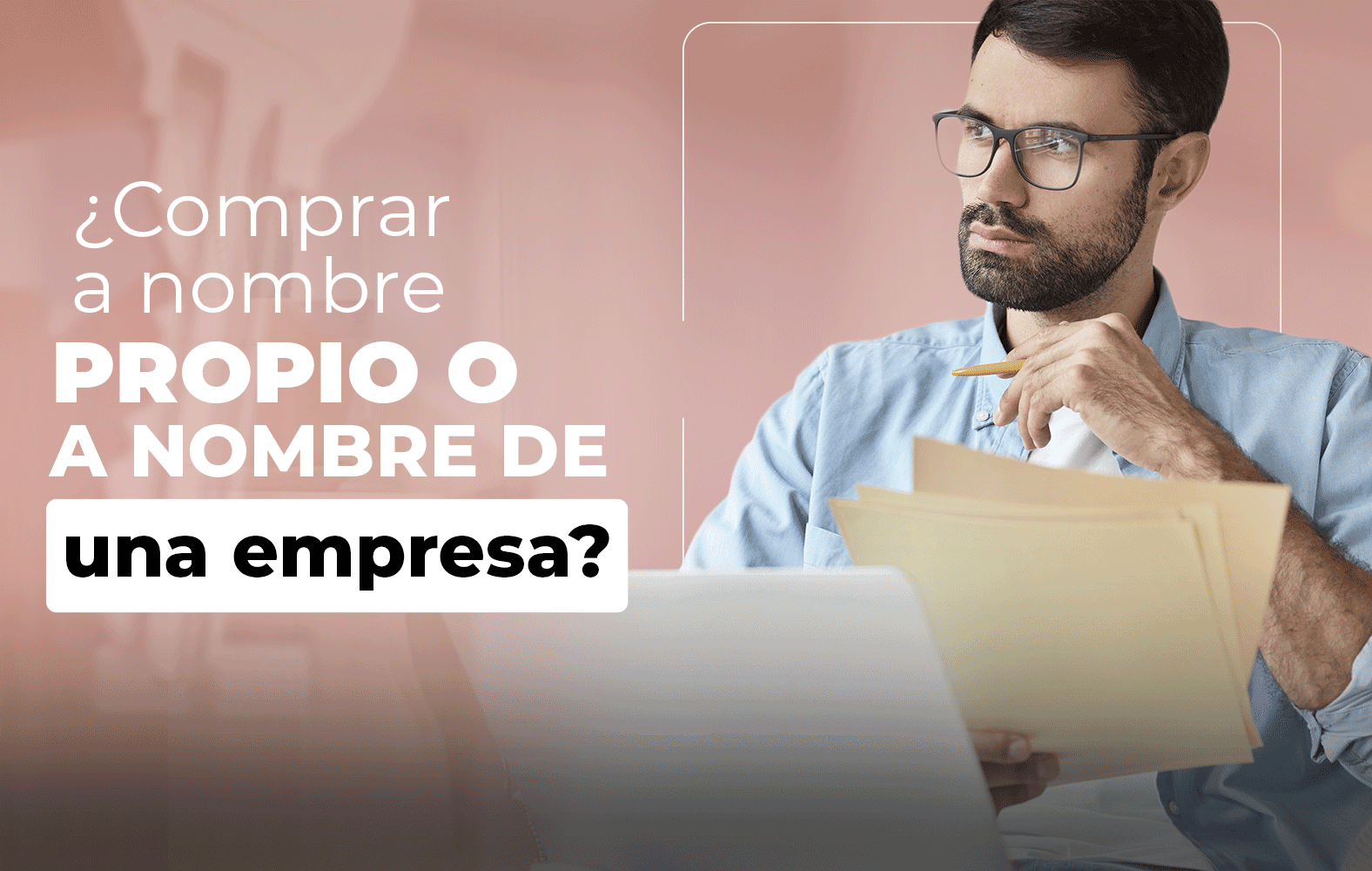 Debo comprar a nombre propio o a nombre de una empresa?
