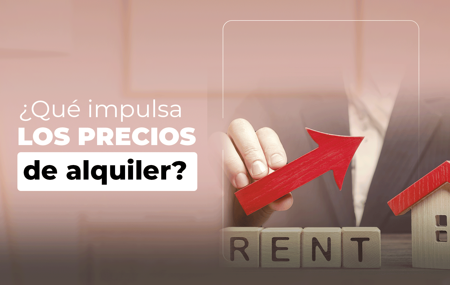 Hoy te enseñamos que impulsan los precios de un alquiler