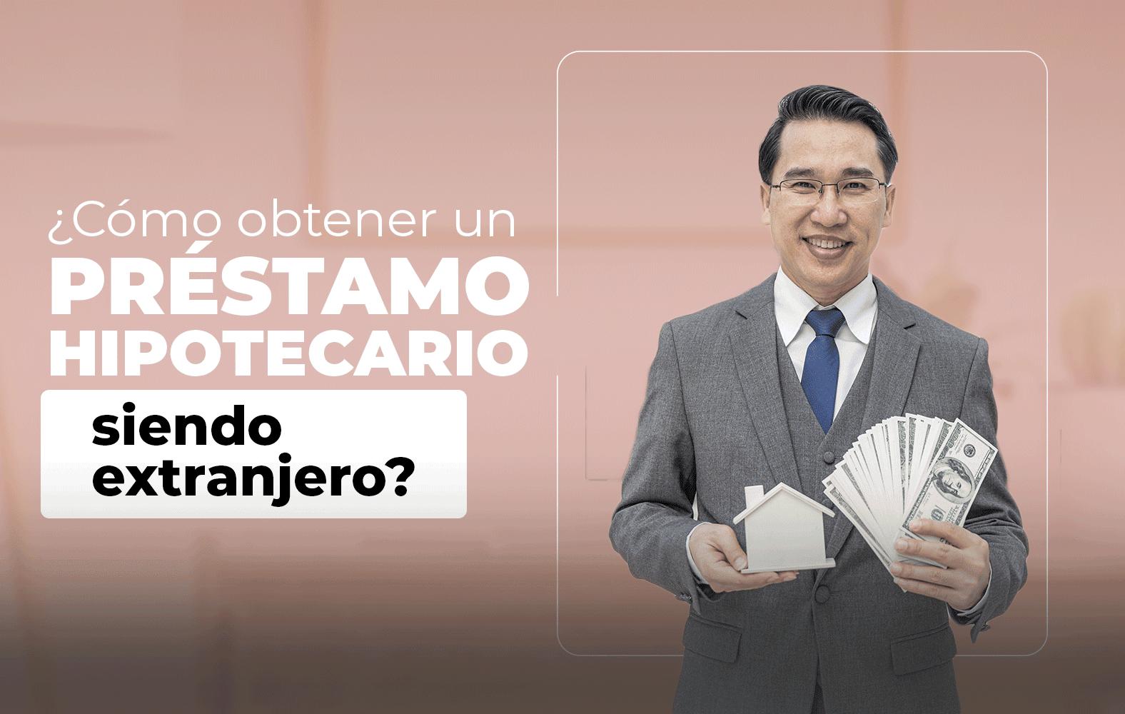 ¿Cómo obtener un préstamo hipotecario siendo extranjero?
