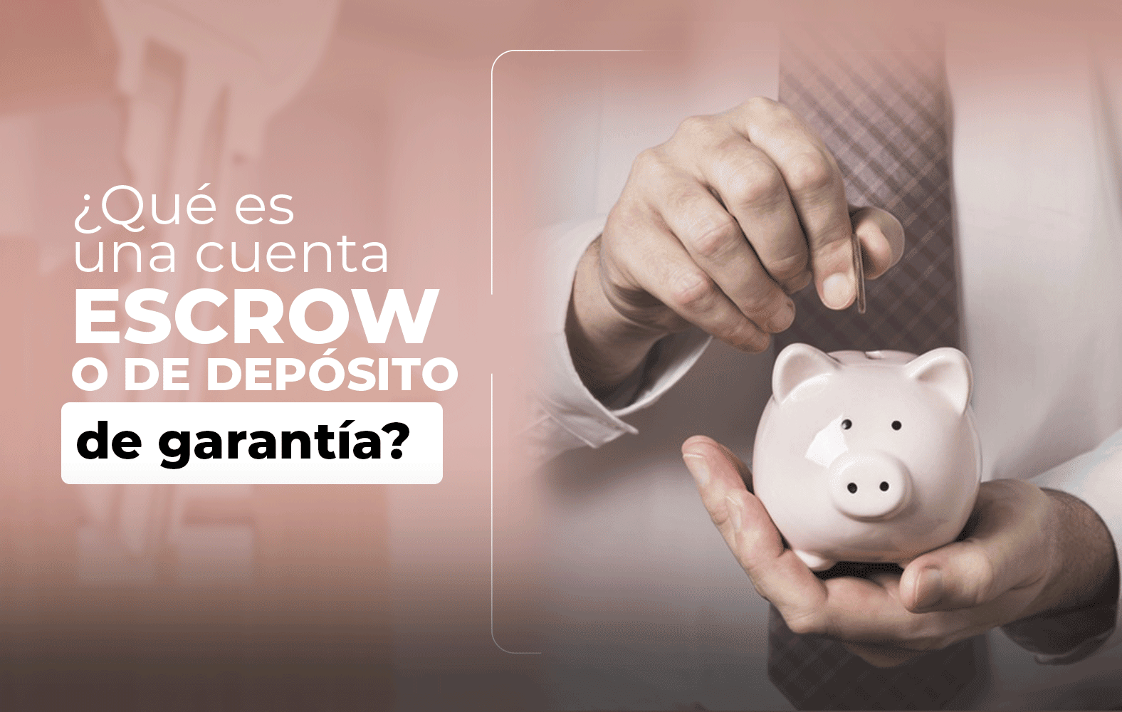 ¿Sabes qué es una cuenta de depósito de garantía?