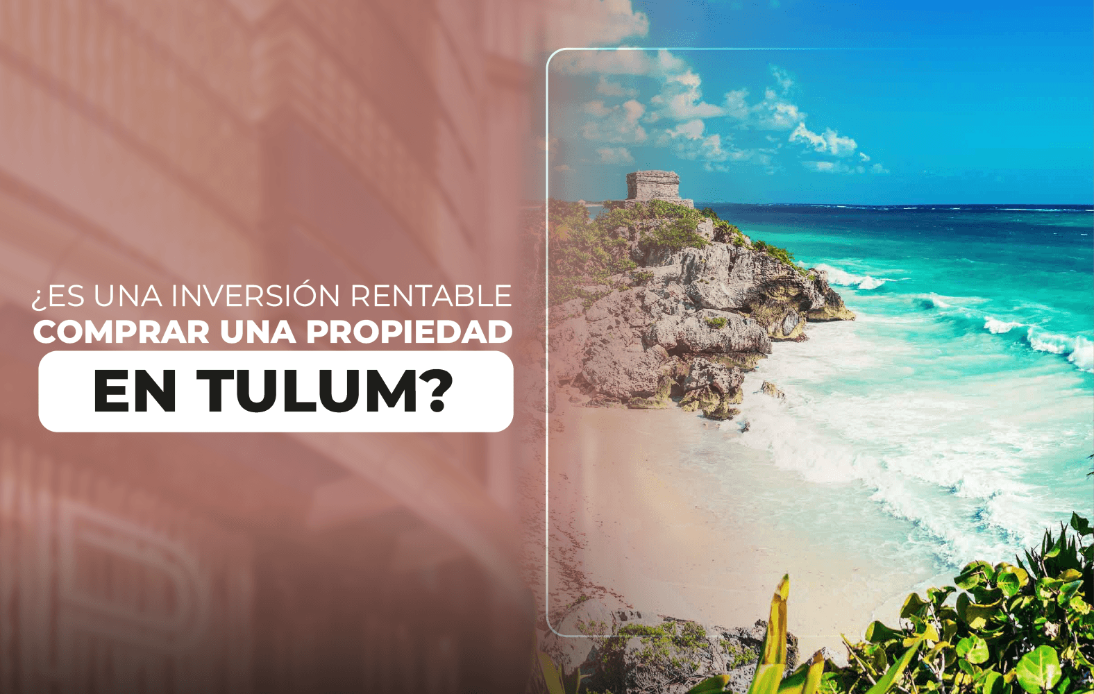 ¿Es una inversión rentable comprar una propiedad en Tulum?