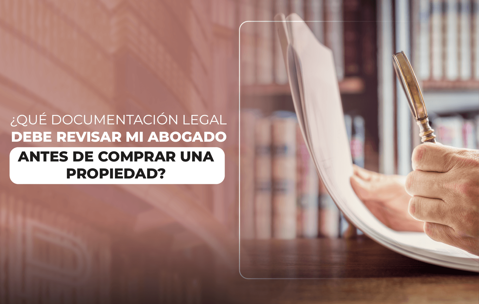 ¿Qué documentación legal debe revisar mi abogado antes de comprar una propiedad en México?