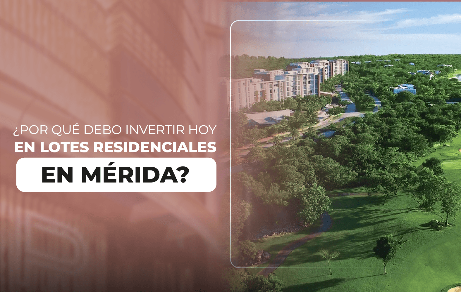 ¿Por qué debo invertir hoy en lotes residenciales en Mérida?