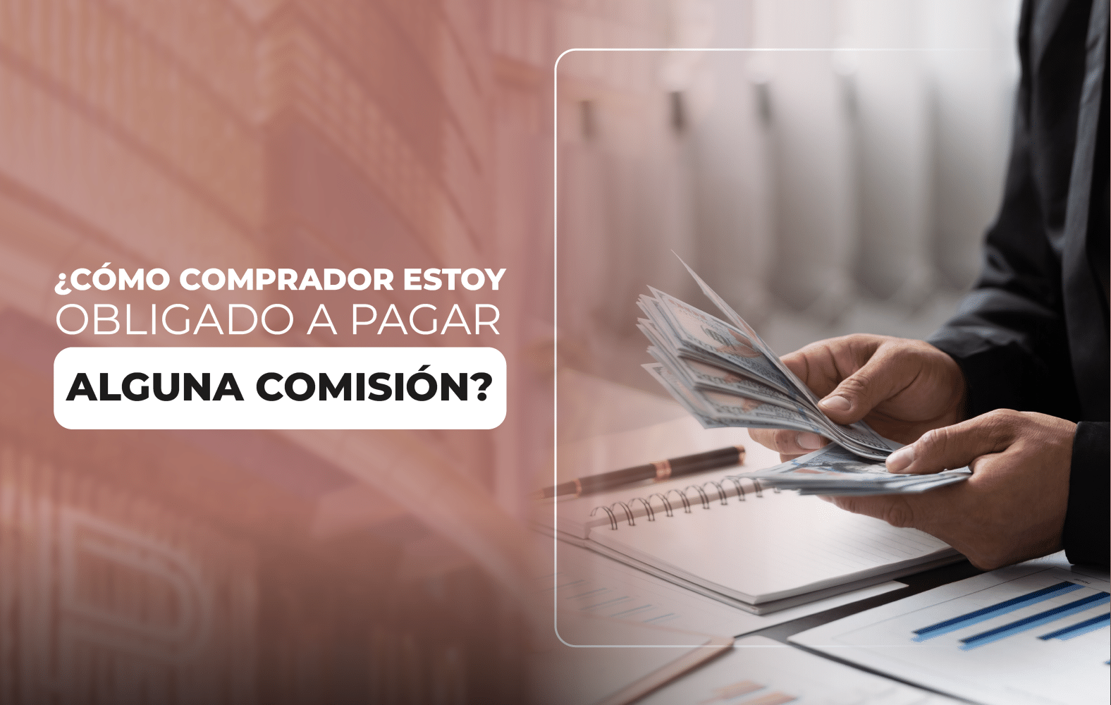 ¿Cómo comprador estoy obligado a pagar alguna comisión?