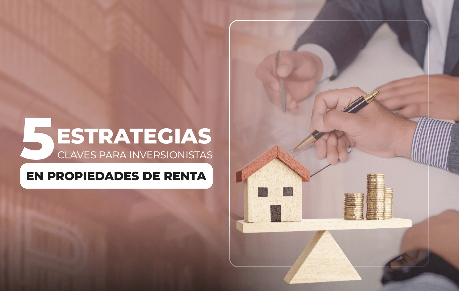Las 5 estrategias claves para inversionistas en propiedades de renta.