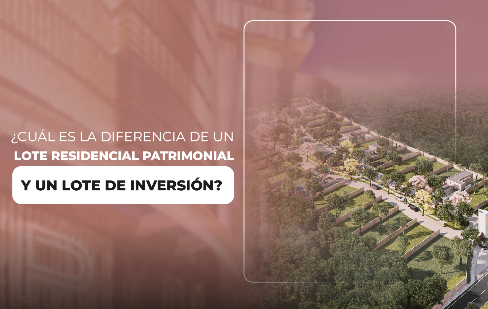 ¿Cuál es la diferencia de un lote residencial patrimonial y un lote de inversión?