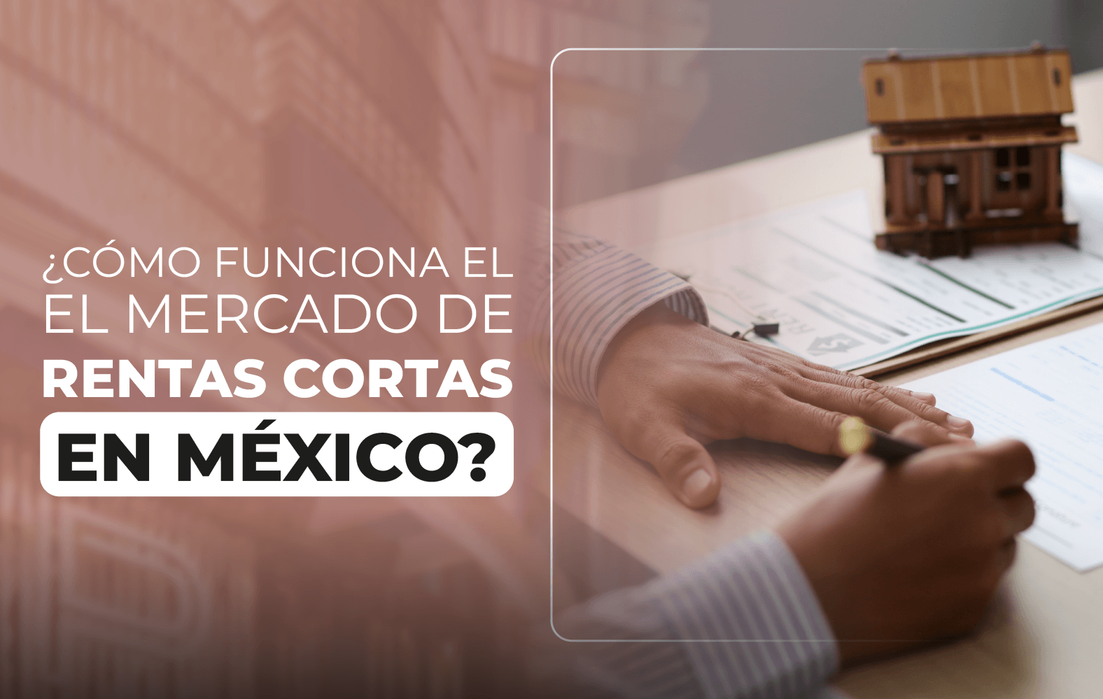 ¿Cómo funciona el mercado de rentas cortas en México?
